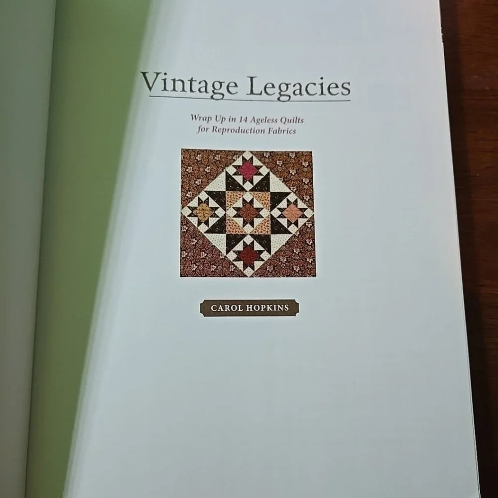 Vintage Legacies :Wrap up in 14 Ageless Quilts for Reproduction Fabrics